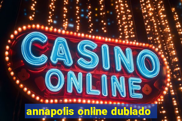 annapolis online dublado